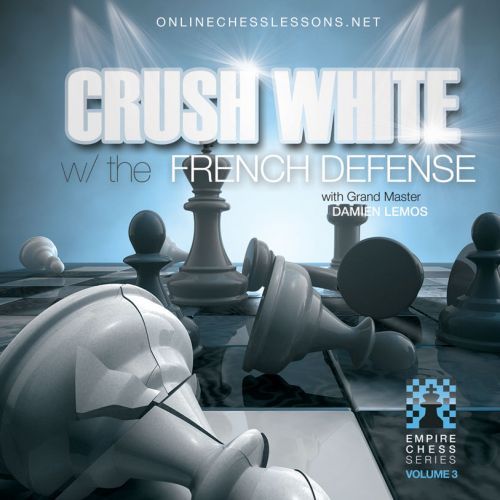 Crushing White - The French Defense - EMPIRE CHESS