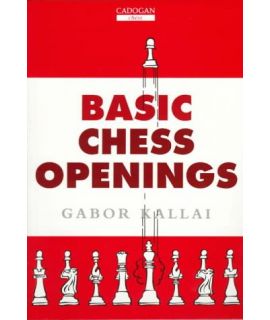Basic Chess Openings by Kallai,  Gabor 